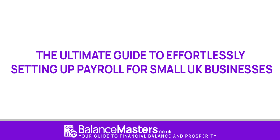 The Ultimate Guide to Effortlessly Setting Up Payroll for Small UK ...